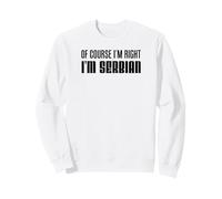Certo Che Ho Ragione, Sono serbo Divertente Felpa