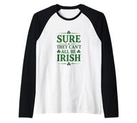 Certo Che Non Possono Essere Tutti irlandesi Maglia con Maniche Raglan