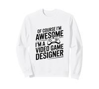 Certo Che Sono Fantastico, Sono Un Designer di Videogiochi Felpa