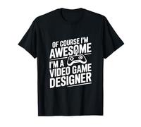 Certo Che Sono Fantastico, Sono Un Designer di Videogiochi Maglietta