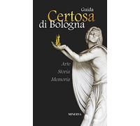 Roberto Martorelli – Certosa di Bologna. Guida – Nuova ediz.