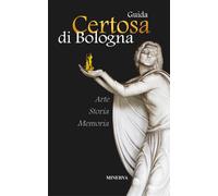 Certosa di Bologna. Guida. Nuova ediz. - Martorelli Roberto