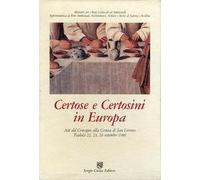 Certose e Certosini in Europa. Atti del convegno alla Certosa di San Lorenzo Padula, 22, 23, 24 settembre 1988.