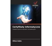 Certyfikaty informatyczne: Podej¿cie oparte na wynikach i kompetencjach