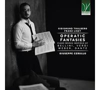 Cerullo,Giuseppe - Operatic Fantasies: Piano Works Inspired By Bellini, Verdi, Weber, Dante