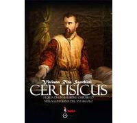 Cerusicus. Storia di un barbiere chirurgo nella Lunigiana del XVI Secolo