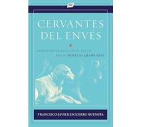 Cervantes del envés: Personajes en busca de su autor en las Novelas ejemplares: 50