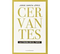 Cervantes : la figura en el tapiz