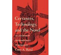 Cervantes, Technology and the Novel: An Aesthetic of Instrumentality in Don Quixote: 98