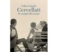 Cervellati. Ai margini del campo