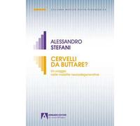 Cervelli da buttare. Un viaggio nelle malattie neurodegenerative