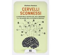 Cervelli sconnessi. La resistibile ascesa del net-liberismo e il dilagare della