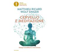Cervello e meditazione. Dialogo tra buddhismo e neuroscienze - Ricard Matt...