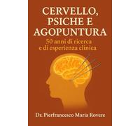 Cervello, Psiche e Agopuntura: 50 anni di esperienza e di ricerca clinica