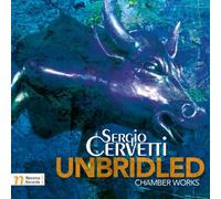 Cervetti - Unbridled-Chamber Works