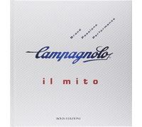 Cervi,Gino. Franzetti,Lorenzo. Rubino,Guido P. - Campagnolo. Il mito.