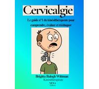Cervicalgie: Le guide du kinésithérapeute pour comprendre, évaluer et rééduquer