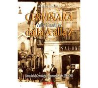 Cervinara dalla A alla Z. Abecedari di genealogia e toponomastica con tutti i nomi degli abitanti dal 1700 al 1900 del comune della Valle Caudina (Av)