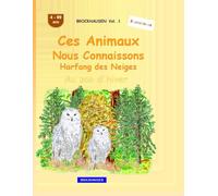 Ces animaux que nous connaissons bien: Harfang des Neiges: BROCKHAUSEN Vol. 1. Au zoo d'hiver. 4-99 ans. Explorateurs
