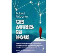 CES AUTRES EN NOUS : VERS UNE PSYCHÉ OUVERTE - MULTIPLICITÉ INTÉRIEURE, ENTITÉS SPIRITUELLES ET GUÉRISON TRANSPERSONNELLE AVEC LE MODÈLE IFS