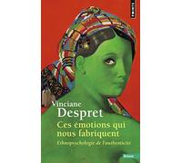 Ces émotions qui nous fabriquent: Ethnopsychologie de l'authenticité
