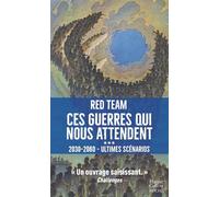 Ces guerres qui nous attendent (2030-2060): Ultimes scénarios