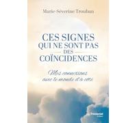 Ces signes qui ne sont pas des coïncidences: Mes connexions avec le monde d'à-côté