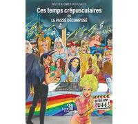 Ces temps crépusculaires: ou Le passé décomposé