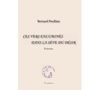 Ces vers enluminés dans la sève du désir