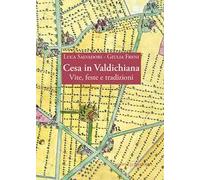 Cesa in Valdichiana. Vite, feste e tradizioni