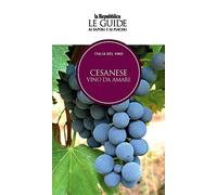 Cesanese. Vino da amare. Italia del vino. Le guide ai sapori e ai piaceri