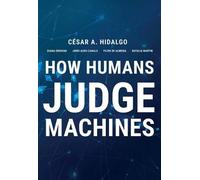 Cesar A. Hidalgo Diana Orghiain How Humans Judge Machines (Copertina rigida)