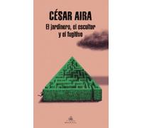 César Aira El jardinero, el escultor y el fugitivo / The Gardener, t (Tascabile)