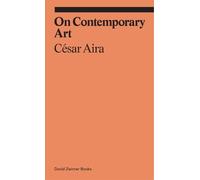César Aira On Contemporary Art (Tascabile) Ekphrasis