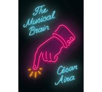 César Aira The Musical Brain (Copertina rigida)