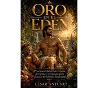 Cesar Antunez Oro en el Edén (Tascabile) Oro en el Edén