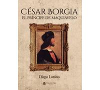 César Borgia: El príncipe de Maquiavelo