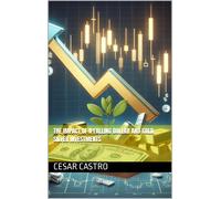 Cesar Castro The Impact of a Falling Dollar and Gold, Silver Investm (Tascabile)