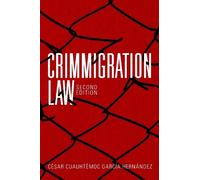 Cesar Cuauhtemoc Garcia Hernandez Crimmigration Law, Second Edition (Tascabile)