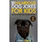 Cesar Dunbar 101 Hilarious Dog Jokes For Kids (Tascabile) Dog Books