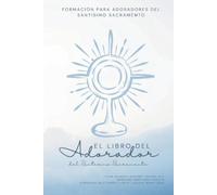 César Eduardo Martinez Ri El Libro del Adorador del Santísimo Sacram (Tascabile)