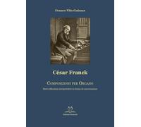 César Franck. Composizioni per organo. Brevi riflessioni interpre
