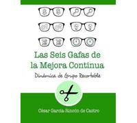 César García-Rincón de Castro Las seis gafas de la mejora continua (Tascabile)