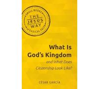César García What Is God's Kingdom and What Does Citizenship Look Li (Tascabile)