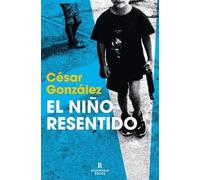 César González El niño resentido / The Resentful Boy (Tascabile)