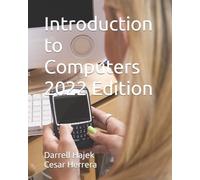 Cesar Herrera Darrell Hajek Introduction to Computers 2022 Edition (Tascabile)