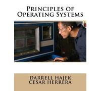 Cesar Herrera Darrell Hajek Principles of Operating Systems (Tascabile)
