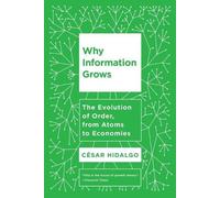 Cesar Hidalgo Why Information Grows (Tascabile)