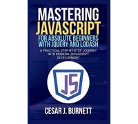 Cesar J Burnett Mastering JavaScript for Absolute Beginners with jQu (Tascabile)