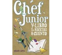 César López Chef Junior y el libro de las recetas con cuento (Spanis (Tascabile)